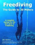 FREEDIVING - The Guide to 20 Meters: A Complete Manual for the 2nd Level of Free Diving