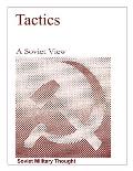 Tactics, A Soviet View: Tactics, A Soviet View