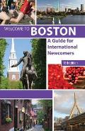 Welcome to Boston, 18th edition: A Guide for International Newcomers