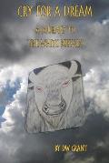 Cry For A Dream: A Journey to the White Buffalo