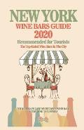 New York Wine Bars Guide 2020: Top-Rated Wine Bars in the City Of New York - Recommended For Visitors and Tourist - (Wine Bars Guide 2020)
