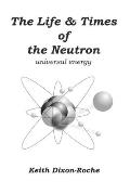 The Life & Times of the Neutron: Universal Energy