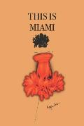 This Is Miami: Stylishly illustrated little notebook to accompany you on your journey throughout this diverse and beautiful city.