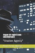 Rogue CIA Agent Goes Underground: Shadow Agency