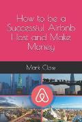 How to be a Successful Airbnb Host and Make Money