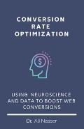 Conversion Rate Optimization Using Neuroscience & Data To Boost Web Conversions