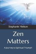 Zen Matters: A Journey to Spiritual Triumph