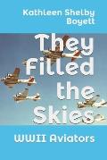 They Filled the Skies: WWII Aviators