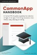 CommonApp Handbook: A Harvard Ph.D.'s guide to getting into selective colleges in the age of dwindling admissions rates without lying, che