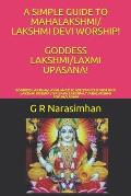 A Simple Guide to Mahalakshmi/ Lakshmi Devi Worship! Goddess Lakshmi/Laxmi Upasana!: Goddess Lakshmi/Laxmi Angelic Assistance & Worship! Lakshmi Kuber