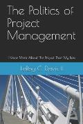 The Politics of Project Management: I Know More About This Project Than My Boss