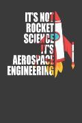 It's Not Rocket Science It's Aerospace Engineering: Spaceflight Enthusiast Gift
