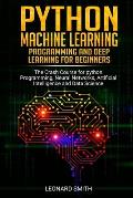 Python Machine Learning: Programming and deep learning for beginners the crash course for python programming, neural networks, artificial intel