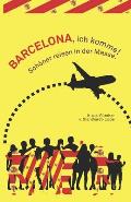 Barcelona, ich komme!: Sch?ner reisen in der Masse.