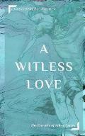 A Witless Love