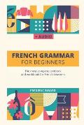 French Grammar For Beginners The most complete textbook & workbook for French Learners