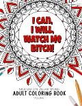 I Can, I Will Watch me Bitch! - Motivation Swear Words - Adult Coloring Book - Volume 1: Mandalas combines zendoodles, tribal patterns with curse word