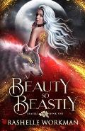 A Beauty So Beastly: A Beauty and the Beast Reimagining