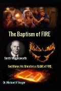 Smith Wigglesworth The Baptism of FIRE: God Makes His Ministers a FLAME of FIRE