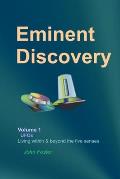 Eminent Discovery Volume 1: Living within and beyond the five senses
