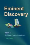 Eminent Discovery Volume 2: Living within and beyond the five senses