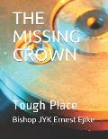 The Missing Crown: Tough Place