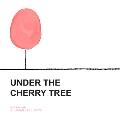 Under The Cherry Tree