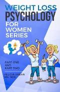 Weight Loss Psychology for Women Series: Part One and Part Two