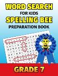 Word Search For Kids Spelling Bee Preparation Book Grade 7: 7th Grade Spelling Workbook Fun Puzzle Book Seventh Grade Teacher Student Class Homeschool