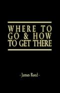 Where To Go & How To Get There