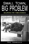small town, BIG PROBLEM: Solutions for Homelessness