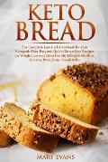Keto Bread: The Complete Low-Carb Cookbook for your Ketogenic Diet. Easy and Quick Gluten-Free Recipes for Weight Loss and Live a