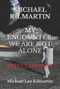 MICHAEL KILMARTIN My Encounter: They Are Here