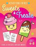 Sweets and Treat Activity Book for Kids Ages 4-8: Fun Art Workbook Games for Learning, Coloring, Dot to Dot, Mazes, Word Search, Spot the Difference,