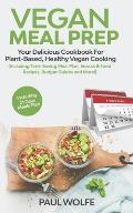 Vegan Meal Prep Your Delicious Cookbook for Plant Based Healthy Vegan Cooking Including Time Saving Meal Plan Snacks & Food Recipes