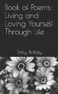 Book of Poems: Living and Loving Yourself Through Life