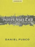 Stories Jesus Told - Bible Study Book with Video Access: Exploring the Heart of the Parables