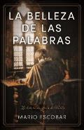 La Belleza de Las Palabras: La Historia de Juan de Vald?s Y El Brillo de Su Prosa Ante La Oscuridad de la Inquisici?n