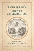 Fulfilling the Great Commission: Essays in Honor of Daniel L. Akin