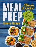 Meal Prep: Made it Easy! Meal Prepping for Beginners with Healthy Recipes for Weight Loss