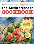 The Mediterranean Cookbook: Beginner's Guide to Success on the Mediterranean Diet with Over 70 Recipes, Meal Plan and Shopping List to help promot