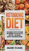 Ketogenic Diet: The Complete Step by Step Guide for Beginner's to Living the Keto Life Style - Lose Weight, Burn Fat, Increase Energy