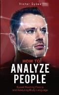 How to Analyze People: Speed Reading People and Analyzing Body Language