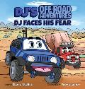 DJ's Off-Road Adventures: DJ Faces His Fear