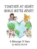 Together At Heart While We're Apart: A Message of Hope