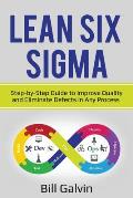 Lean Six Sigma: Step-by-Step Guide to Improve Quality and Eliminate Defects in Any Process.