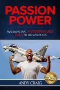 Passion Power: Discover the 3 Indispensable Keys to Your Success: Discover the 3 Indespensable Keys to Your Success
