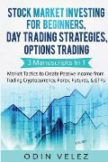 Stock Market Investing for Beginners, Day Trading Strategies, Options Trading: 3 Manuscripts in 1- Market Tactics to Create Passive Income from Tradin