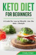 Keto Diet for Beginners: A Guide for Losing Weight. Live the Keto Lifestyle
