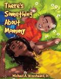 There's Something About Mommy